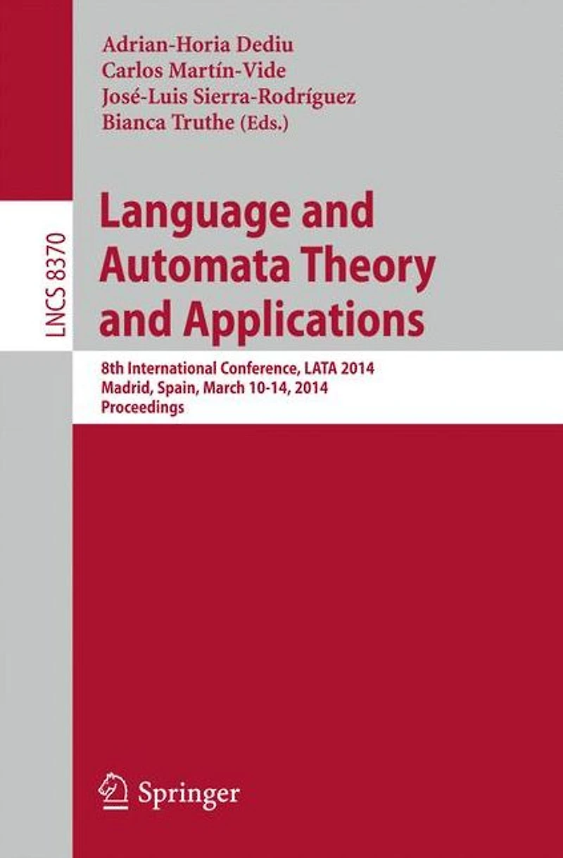 Language and Automata Theory and Applications: 8th International Conference, LATA 2014, Madrid, Spain, March 10-14, 2014, Proceedings