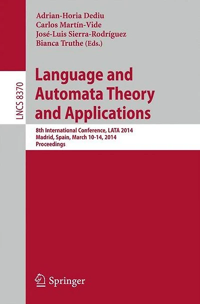 Language and Automata Theory and Applications: 8th International Conference, LATA 2014, Madrid, Spain, March 10-14, 2014, Proceedings
