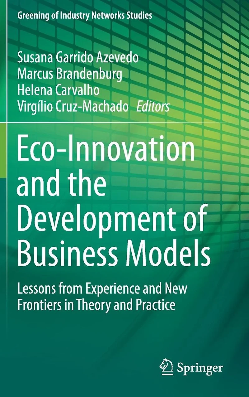 Eco-Innovation and the Development of Business Models: Lessons from Experience New Frontiers Theory Practice
