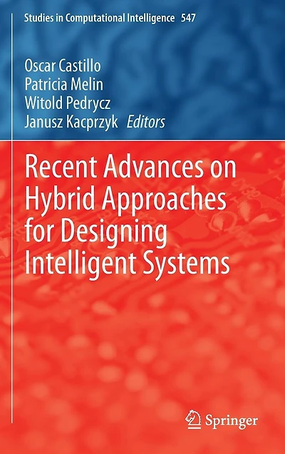 Recent Advances on Hybrid Approaches for Designing Intelligent Systems
