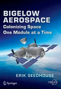 Bigelow Aerospace: Colonizing Space One Module at a Time