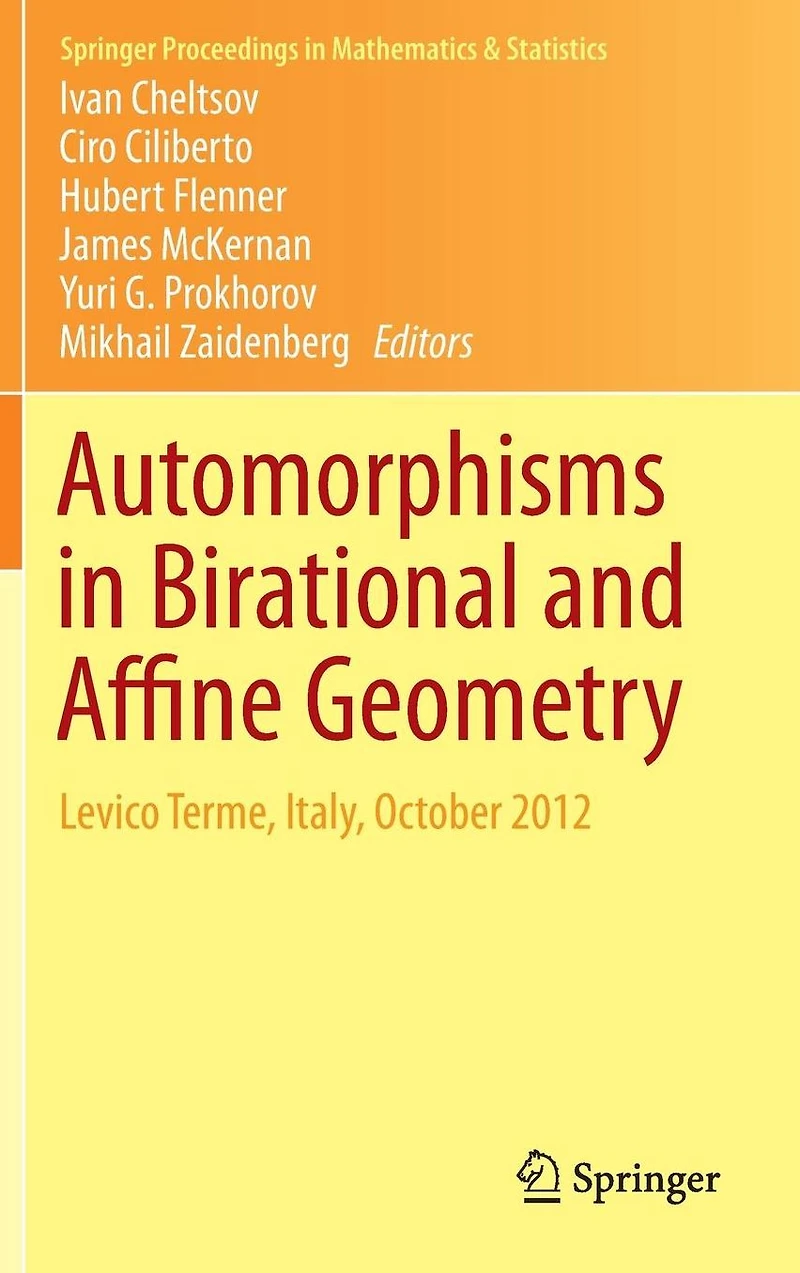 Automorphisms Birational and Affine Geometry: Levico Terme, Italy, October 2012