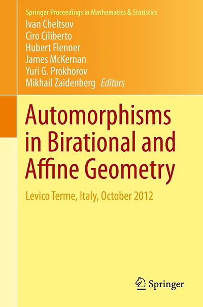 Automorphisms Birational and Affine Geometry: Levico Terme, Italy, October 2012