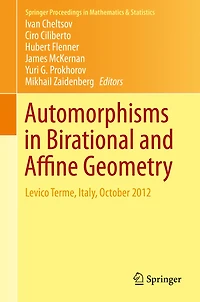 Automorphisms Birational and Affine Geometry: Levico Terme, Italy, October 2012