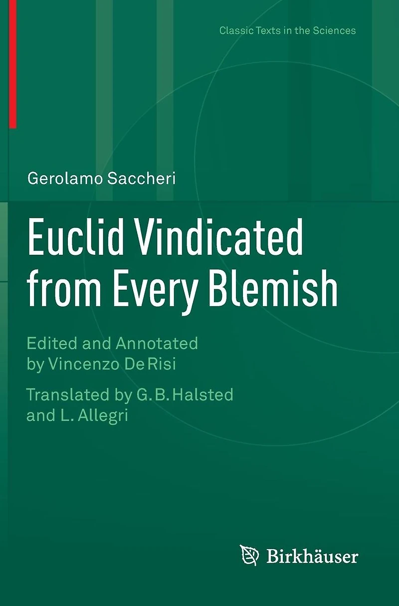 Euclid Vindicated from Every Blemish: Edited and Annotated by Vincenzo De Risi. Translated G.B. Halsted L. Allegri