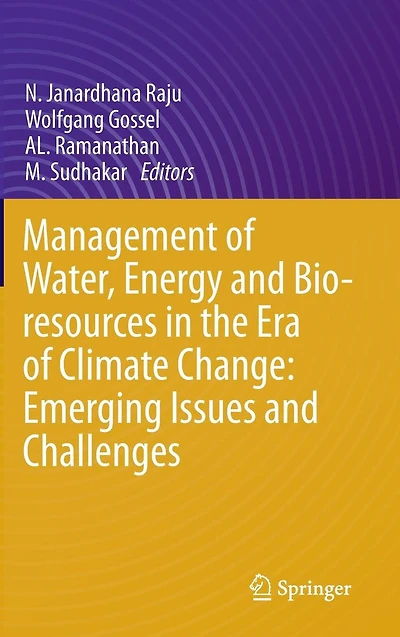 Management of Water, Energy and Bio-resources in the Era of Climate Change: Emerging Issues and Challenges