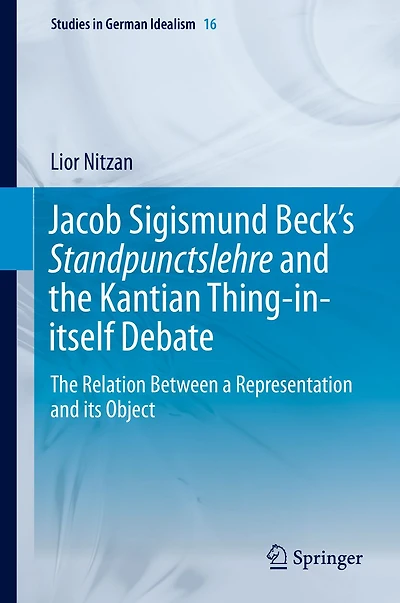 Jacob Sigismund Beck's Standpunctslehre and The Kantian Thing-in-itself Debate: Relation Between a Representation its Object