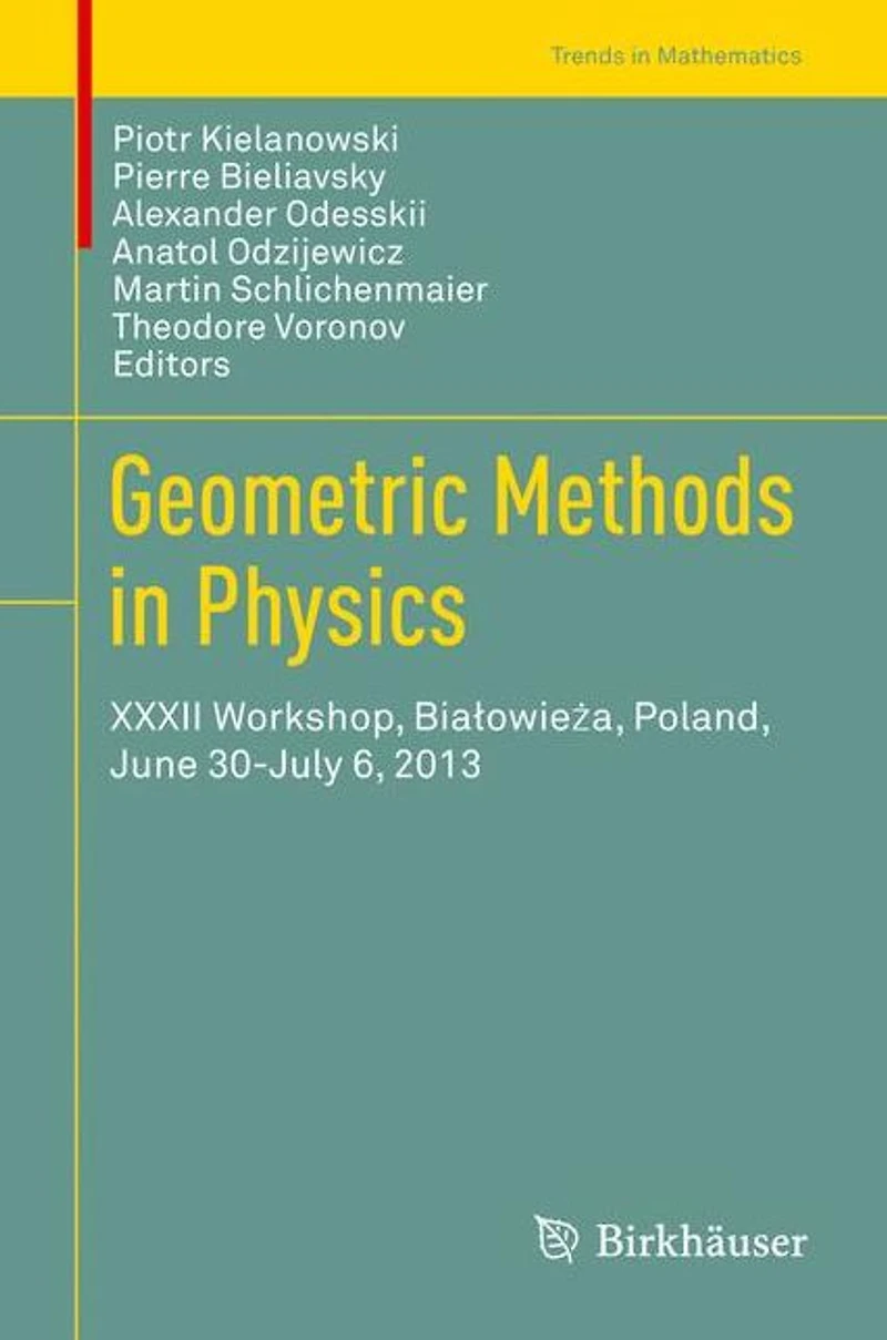 Geometric Methods Physics: XXXII Workshop, Bialowieza, Poland, June 30-July 6, 2013