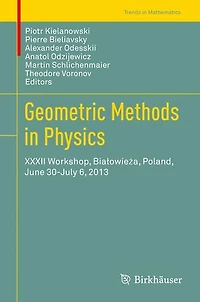 Geometric Methods Physics: XXXII Workshop, Bialowieza, Poland, June 30-July 6, 2013