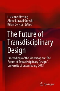the Future of Transdisciplinary Design: Proceedings Workshop on "The Design", University Luxembourg 2013