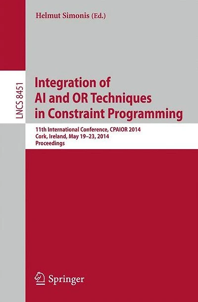 Integration of AI and OR Techniques in Constraint Programming: 11th International Conference, CPAIOR 2014, Cork, Ireland, May 19-23, 2014, Proceedings