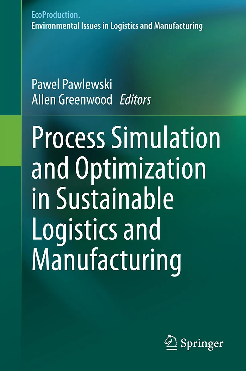 Process Simulation and Optimization Sustainable Logistics Manufacturing