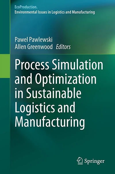 Process Simulation and Optimization Sustainable Logistics Manufacturing