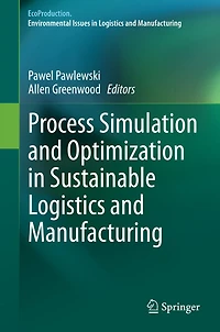 Process Simulation and Optimization Sustainable Logistics Manufacturing
