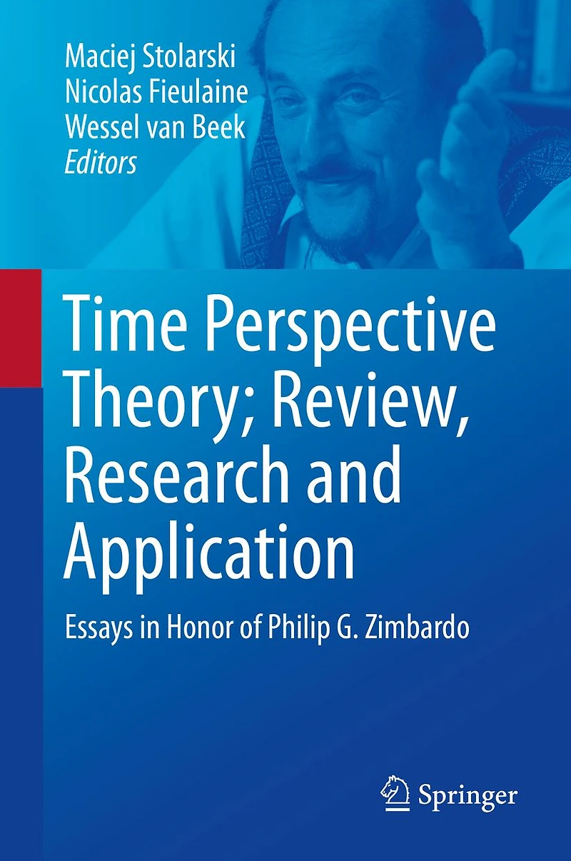 Time Perspective Theory; Review, Research and Application: Essays Honor of Philip G. Zimbardo