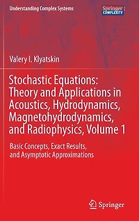 Stochastic Equations: Theory and Applications Acoustics, Hydrodynamics, Magnetohydrodynamics, Radiophysics, Volume 1: Basic Concepts, Exact Results, Asymptotic Approximations