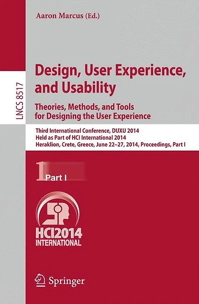 Design, User Experience, and Usability: Theories, Methods, and Tools for Designing the User Experience: Third International Conference, DUXU 2014, Held as Part of the HCI International 2014, Heraklion, Crete, Greece, June 22-27, 2014, Proceedings, Part I