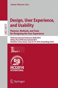Design, User Experience, and Usability: Theories, Methods, and Tools for Designing the User Experience: Third International Conference, DUXU 2014, Held as Part of the HCI International 2014, Heraklion, Crete, Greece, June 22-27, 2014, Proceedings, Part I