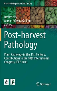 Post-harvest Pathology: Plant Pathology the 21st Century, Contributions to 10th International Congress, ICPP 2013