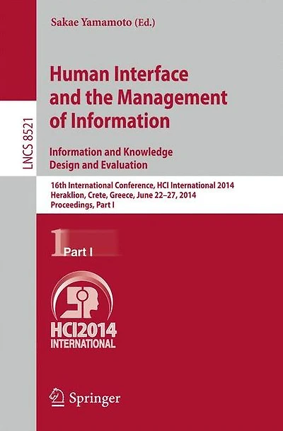 Human Interface and the Management of Information. Information and Knowledge Design and Evaluation: 16th International Conference, HCI International 2014, Heraklion, Crete, Greece, June 22-27, 2014. Proceedings, Part I