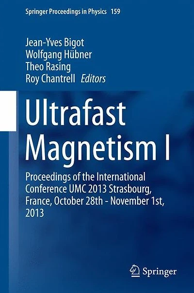 Ultrafast Magnetism I: Proceedings of the International Conference UMC 2013 Strasbourg, France, October 28th - November 1st,