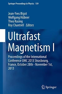 Ultrafast Magnetism I: Proceedings of the International Conference UMC 2013 Strasbourg, France, October 28th - November 1st,