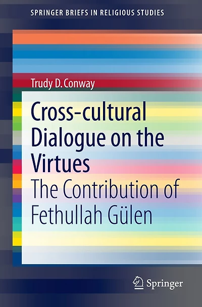 Cross-cultural Dialogue on the Virtues: The Contribution of Fethullah Gï¿½len