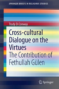 Cross-cultural Dialogue on the Virtues: The Contribution of Fethullah Gï¿½len