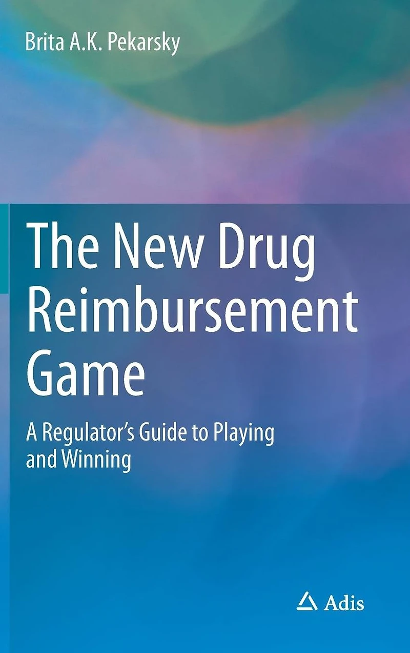 The New Drug Reimbursement Game: A Regulator's Guide to Playing and Winning
