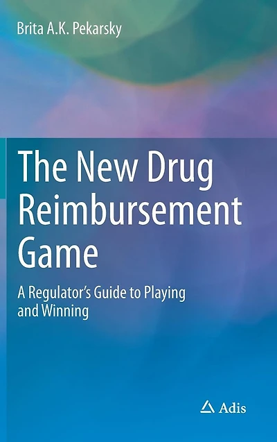 The New Drug Reimbursement Game: A Regulator's Guide to Playing and Winning
