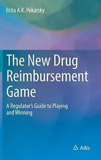 The New Drug Reimbursement Game: A Regulator's Guide to Playing and Winning