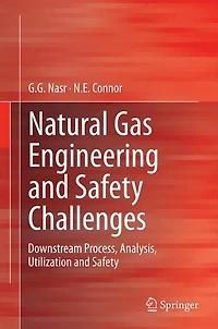Natural Gas Engineering and Safety Challenges: Downstream Process, Analysis, Utilization