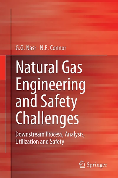 Natural Gas Engineering and Safety Challenges: Downstream Process, Analysis, Utilization