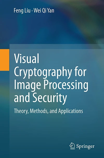 Visual Cryptography for Image Processing and Security: Theory, Methods, Applications