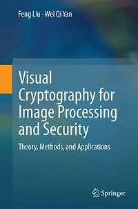 Visual Cryptography for Image Processing and Security: Theory, Methods, Applications