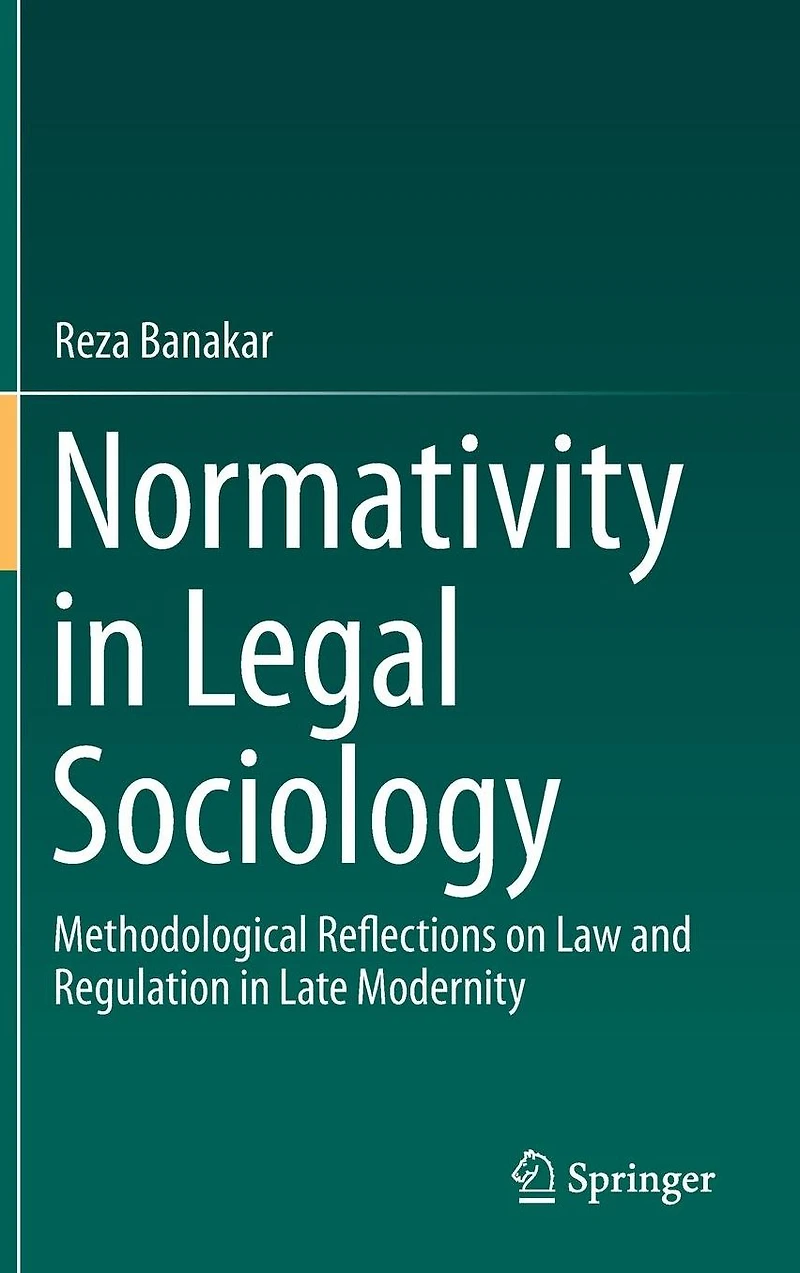 Normativity Legal Sociology: Methodological Reflections on Law and Regulation Late Modernity