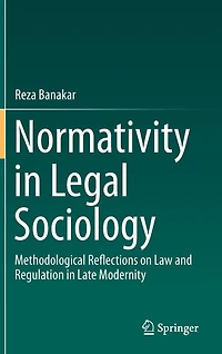 Normativity Legal Sociology: Methodological Reflections on Law and Regulation Late Modernity
