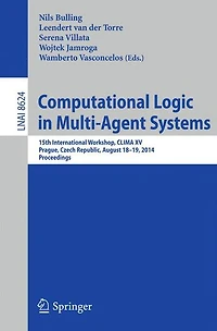 Computational Logic in Multi-Agent Systems: 15th International Workshop, CLIMA XV, Prague, Czech Republic, August 18-19, 2014, Proceedings