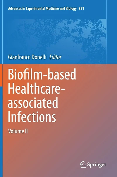 Biofilm-based Healthcare-associated Infections: Volume II