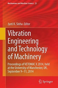 Vibration Engineering and Technology of Machinery: Proceedings VETOMAC X 2014, held at the University Manchester, UK, September 9-11, 2014