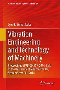 Vibration Engineering and Technology of Machinery: Proceedings VETOMAC X 2014, held at the University Manchester, UK, September 9-11, 2014