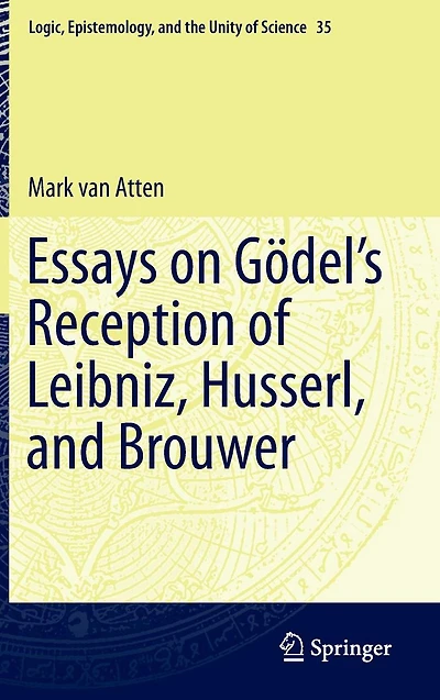 Essays on Gödel's Reception of Leibniz, Husserl, and Brouwer