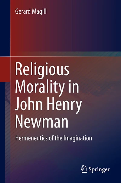 Religious Morality John Henry Newman: Hermeneutics of the Imagination