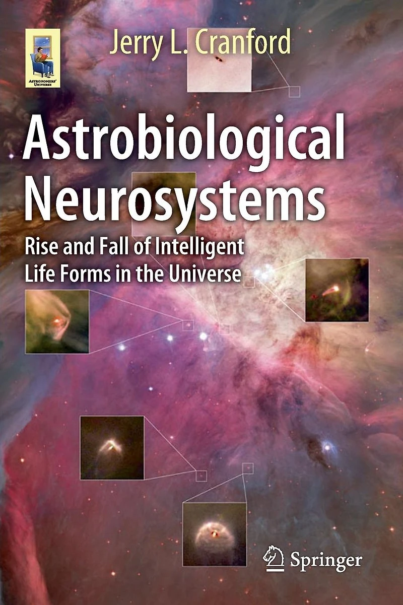 Astrobiological Neurosystems: Rise and Fall of Intelligent Life Forms the Universe