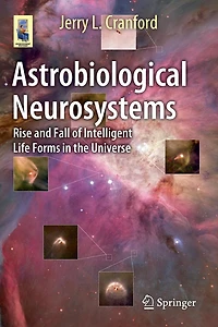 Astrobiological Neurosystems: Rise and Fall of Intelligent Life Forms the Universe