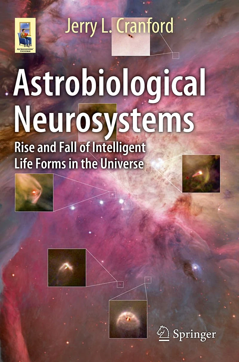 Astrobiological Neurosystems: Rise and Fall of Intelligent Life Forms the Universe