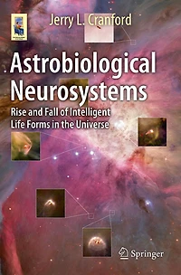 Astrobiological Neurosystems: Rise and Fall of Intelligent Life Forms the Universe