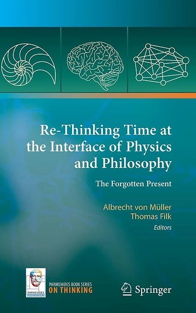 Re-Thinking Time at The Interface of Physics and Philosophy: Forgotten Present