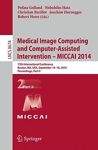 Medical Image Computing and Computer-Assisted Intervention - MICCAI 2014: 17th International Conference, Boston, MA, USA, September 14-18, 2014, Proceedings, Part II