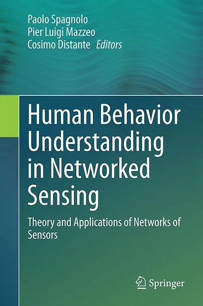 Human Behavior Understanding in Networked Sensing: Theory and Applications of Networks of Sensors